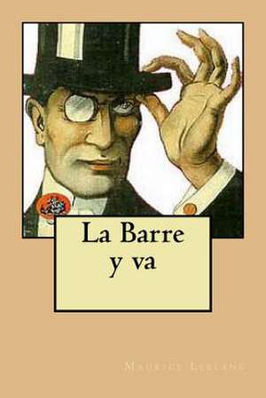 La Barre y Va de M. Maurice LeBlanc