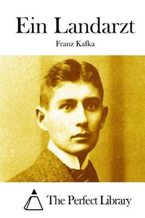 Ein Landarzt de Franz Kafka