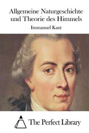 Allgemeine Naturgeschichte Und Theorie Des Himmels de Immanuel Kant