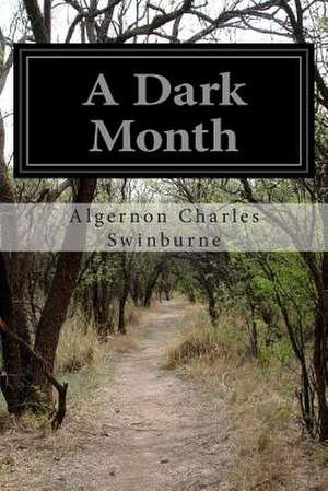 A Dark Month de Swinburne, Algernon Charles