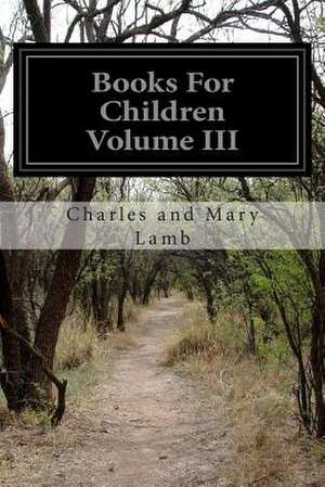 Books for Children Volume III de Charles and Mary Lamb