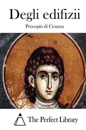 Degli Edifizii de Procopio Di Cesarea