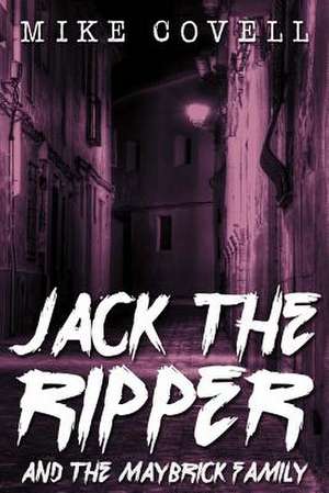 Jack the Ripper and the Maybrick Family de Mike Covell