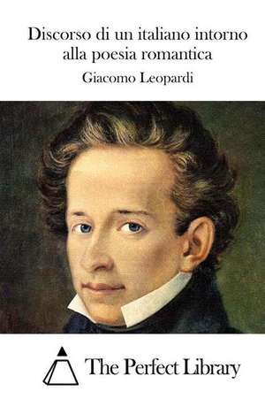 Discorso Di Un Italiano Intorno Alla Poesia Romantica de Giacomo Leopardi