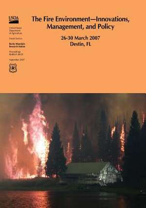 The Fire Environment?innovations, Management, and Policy 26-30 March 2007 Destin, FL de United States Department of Agriculture