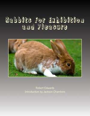 Rabbits for Exhibition and Pleasure de Robert Edwards