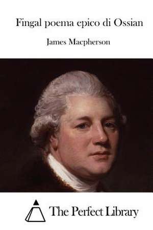 Fingal Poema Epico Di Ossian de James MacPherson