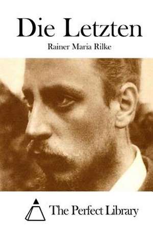 Die Letzten de Rainer Maria Rilke