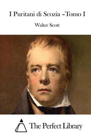 I Puritani Di Scozia -Tomo I de Walter Scott