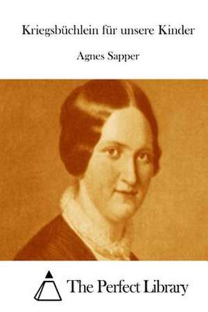 Kriegsbuchlein Fur Unsere Kinder de Agnes Sapper