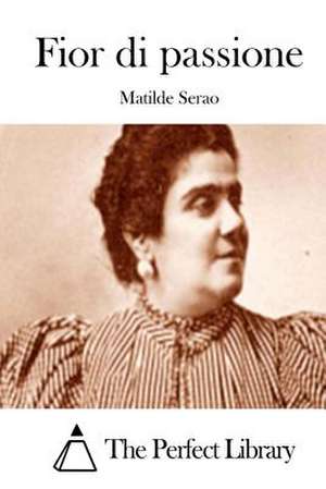 Fior Di Passione de Matilde Serao