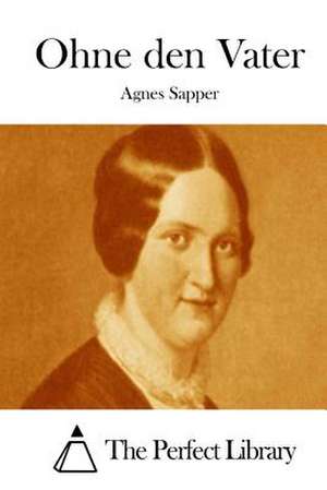 Ohne Den Vater de Agnes Sapper