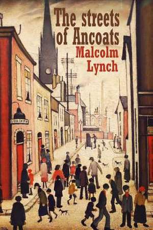 The Streets of Ancoats de Malcolm Lynch