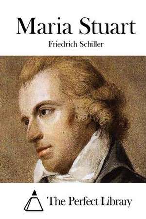 Maria Stuart de Friedrich Schiller