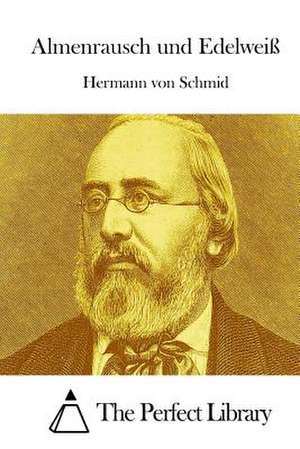 Almenrausch Und Edelweiss de Hermann Von Schmid