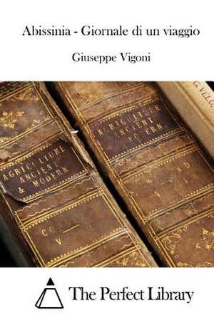 Abissinia - Giornale Di Un Viaggio de Giuseppe Vigoni