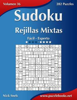 Sudoku Rejillas Mixtas - de Facil a Experto - Volumen 36 - 282 Puzzles de Nick Snels