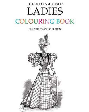 The Old Fashioned Ladies Colouring Book de Hugh Morrison