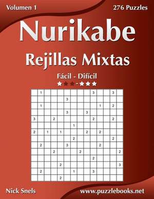 Nurikabe Rejillas Mixtas - de Facil a Dificil - Volumen 1 - 276 Puzzles de Nick Snels