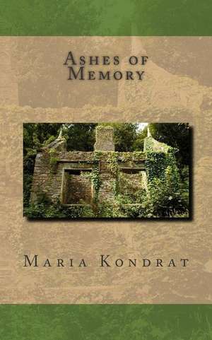 Ashes of Memory de Maria S. Kondrat