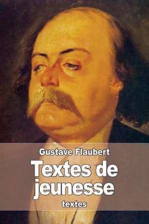 Textes de Jeunesse de Gustave Flaubert