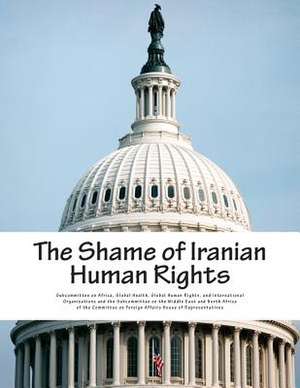 The Shame of Iranian Human Rights de Global Health G. Subcommittee on Africa