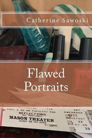 Flawed Portraits de Catherine Sawoski