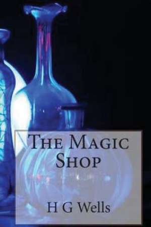 The Magic Shop de H. G. Wells