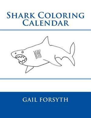 Shark Coloring Calendar de Gail Forsyth