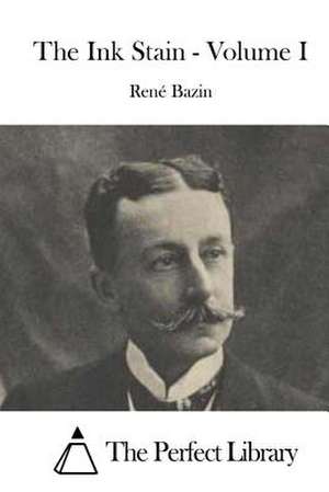 The Ink Stain - Volume I de Rene Bazin