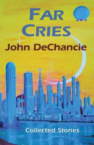 Far Cries de John DeChancie