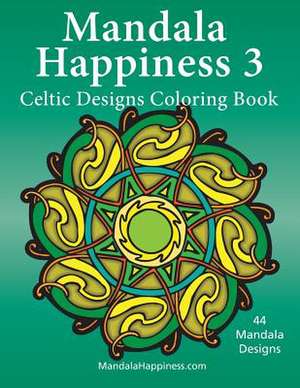 Mandala Happiness 3, Celtic Designs Coloring Book de J. Bruce Jones