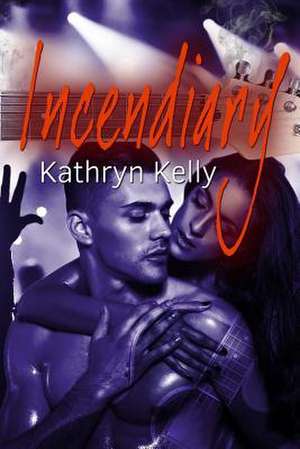 Incendiary de Kathryn Kelly