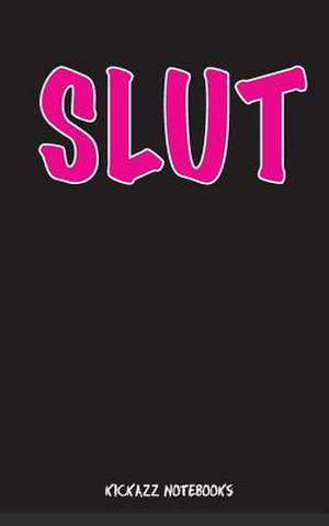 Slut de Kickazz Notebooks