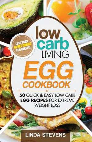 Low Carb Living Egg Cookbook de Linda Stevens