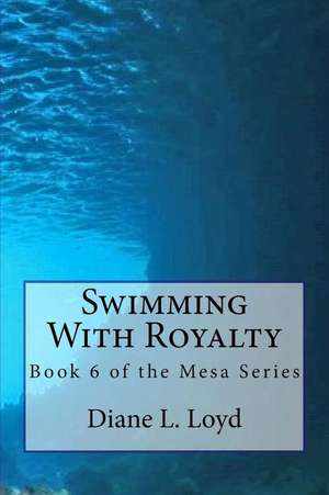 Swimming with Royalty de Diane L. Loyd