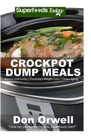 Crockpot Dump Meals de Don Orwell