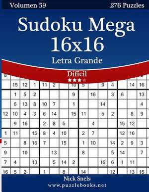 Sudoku Mega 16x16 Impresiones Con Letra Grande - Dificil - Volumen 59 - 276 Puzzles de Nick Snels