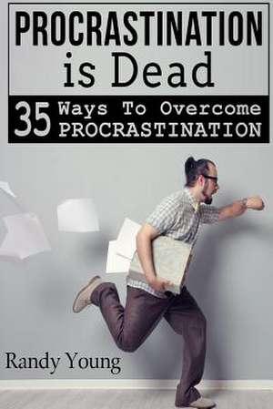 Procrastination Is Dead de Randy Young