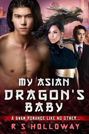 My Asian Dragon's Baby de R. S. Holloway