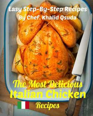 The Most Delicious Italian Chicken Recipes de Chef Khalid Assaid Qsuda