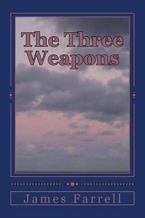 The Three Weapons de James Farrell