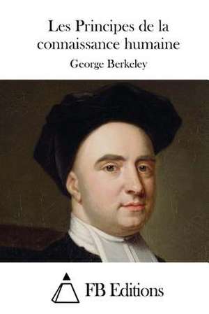 Les Principes de La Connaissance Humaine de George Berkeley