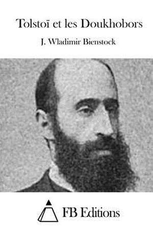 Tolstoi Et Les Doukhobors de J. Wladimir Bienstock