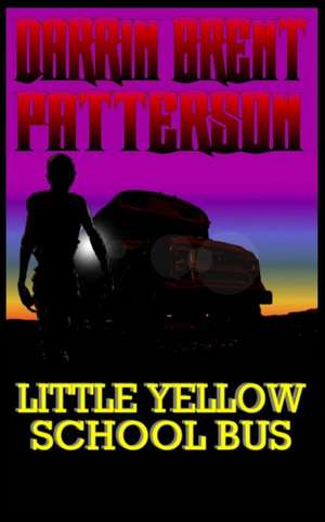 Little Yellow School Bus de Darrin Brent Patterson