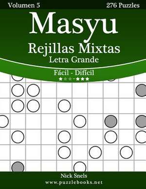 Masyu Rejillas Mixtas Impresiones Con Letra Grande - de Facil a Dificil - Volumen 5 - 276 Puzzles de Nick Snels