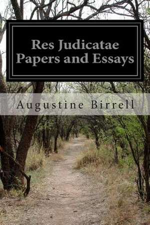 Res Judicatae Papers and Essays de Augustine Birrell