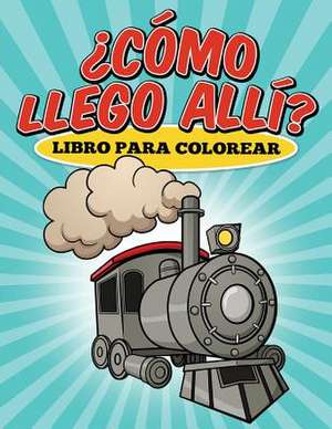 Libro Para Colorear Como Llego Alli? de S. J. Lowery