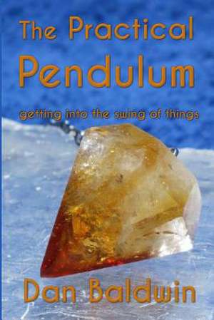 The Practical Pendulum de Dan Baldwin