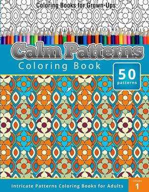 Coloring Books for Grown-Ups Calm Patterns de Chiquita Publishing